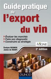 Guide pratique de l'export du vin (2e édition)  - James de Roany - Evelyne Resnick 