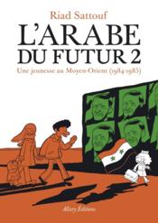 L'Arabe du futur t.2 : une jeunesse au Moyen-Orient (1984-1985) - Couverture - Format classique