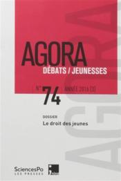 Agora débats / jeunesse N.74 ; le droit des jeunes  - Revue Agora Debats Jeunesses 