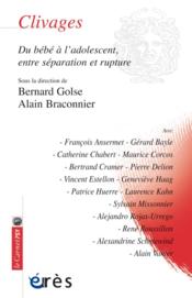 Vente  Clivages ; du bébé à l'ado, entre séparation et rupture  - Bernard Golse - Alain Braconnier 