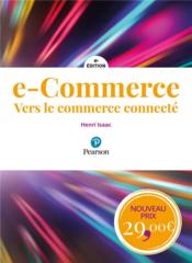 E-commerce ; vers le commerce connecté (4e édition)  - Henri Isaac 
