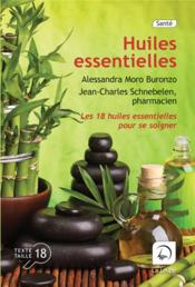 Huiles essentielles, 18 huiles essentielles pour se soigner  - Alessandra Muro Buronzo - A Muro Buronzo - Jean-Charles SCHNEBELEN 