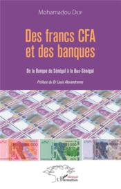 Des francs CFA et des banques ; de la banque du Sénégal a la Biao-Sénégalgal  - Mohamadou Diop 