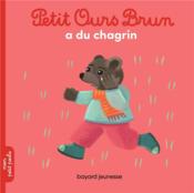 Vente  Petit Ours Brun a du chagrin  - Marie Aubinais - Danièle Bour - Céline Bour-Chollet 