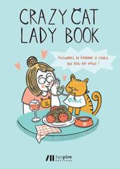 Crazy cat lady book ; assumez la femme à chats qui est en vous !  - Laura Janssens - Elke Van Huffel 
