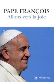 Allons vers la joie  - Pape Francois 