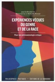 Expériences vécues du genre et de la race : une phénoménologie critique  - Collectif - Mickaelle Provost 