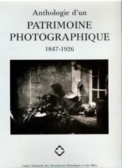 Anthologie D'Un Patrimoine Photographique 1847-1926 - Couverture - Format classique