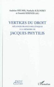 Vertiges du droit ; mélanges franco-helléniques à la mémoire de Jacques Phytilis  - Andreas Helmis - Nathalie Kalnoky - Soazick Kerneis 