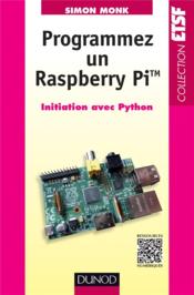 Programmer un Raspberry Pi ; initiation avec Python  - Simon Monk 