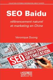 SEO Baidu ; référencement naturel et marketing en Chine - Couverture - Format classique
