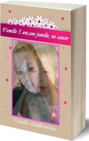 Camille, 3 ans, une jumelle, un cancer  - Schuffenecker Camill 