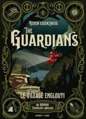 The Guardians T.1 ; le village englouti - Couverture - Format classique
