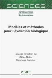 Modèles et méthodes pour l'évolution biologique  - Gilles Didier - Stephane Guindon 
