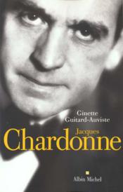 Jacques chardonne - ou l'incandescence sous le givre - Couverture - Format classique