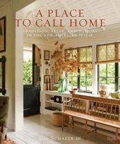 A place to call home: tradition, style, and memory in the new american house - Couverture - Format classique