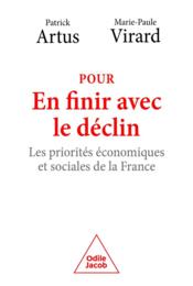 Pour en finir avec le déclin : les priorités économiques et sociales de la France  - Artus/Virard 