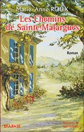 Les chemins de sainte malargues  - Marie-Anne Roux 