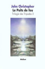 Trilogie des tripodes t.3 ; le puits de feu - Intérieur - Format classique