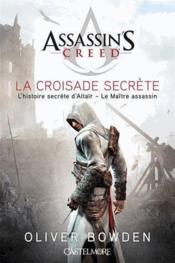 Assassin's Creed T.3 ; la croisade secrète  - Oliver Bowden 