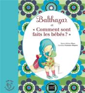 Balthazar et comment sont faits les bébés ? - Couverture - Format classique