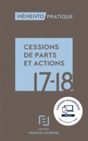 Mémento pratique ; memento cessions de parts et actions (édition 2017/2018)  - Collectif 