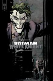 Batman ; white knight  - Matt Hollingsworth - Murphy Sean 