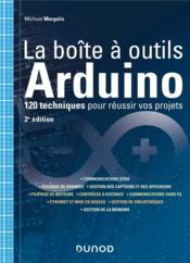 La boite à outils Arduino ; 120 techniques pour réussir vos projets (2e édition)  - Michael Margolis 