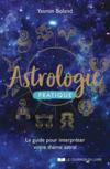 Astrologie pratique : le guide pour interpréter votre thème astral
