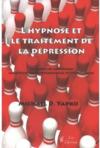 L'hypnose et le traitement de la dépression ; intégrer les appriches cognitives comportementales et stratégiques