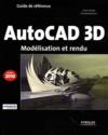 Autocad 3d ; modélisation et rendu (édition 2010)