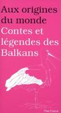 Contes et légendes des Balkans