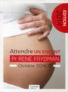 Vente  Attendre un enfant (édition 2014)  - Christine Schilte  - René FRYDMAN  