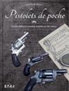 Pistolets de poche ; petites armes et grandes affaires au XIXe siècle  