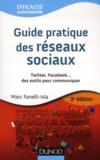 Guide pratique des réseaux sociaux ; Twitter, Facebook... des outils pour communiquer (2e édition)  
