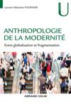 Anthropologie de la modernité ; entre globalisation et fragmentation