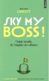Sky my boss ! guide insolite de l'anglais des affaires