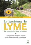 Le syndrome de Lyme ; le comprendre pour le vaincre