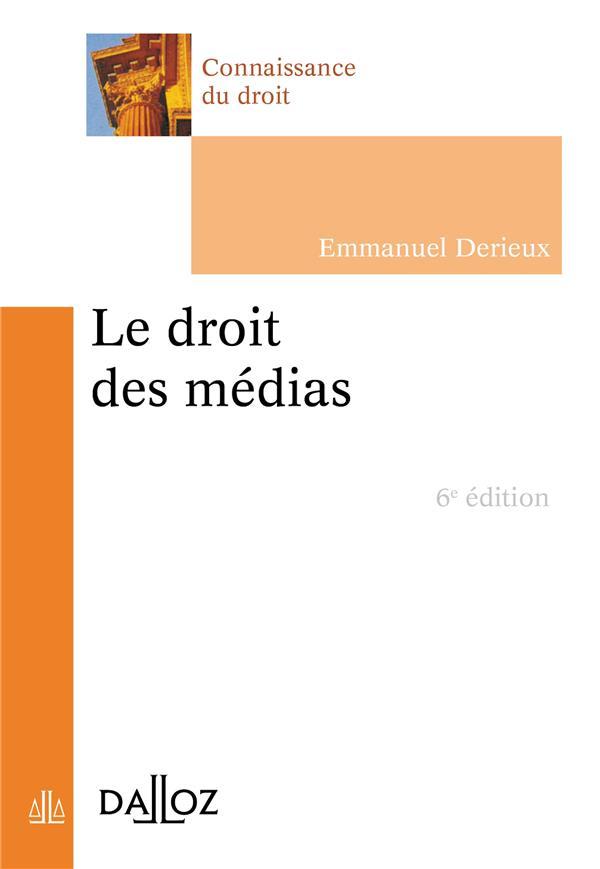 Le droit des médias (6e édition)  - Emmanuel Derieux  