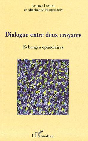 Vente Livre :                                    Dialogue entre deux croyants ; échanges épistolaires
- Abdelmajid Benjelloun  - Jacques Levrat                                     