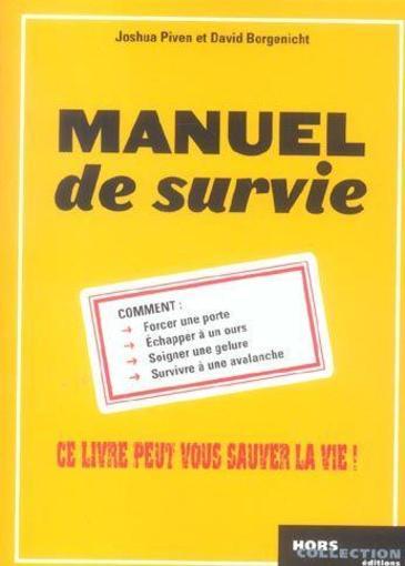Manuel de Survie - Comment échapper au pire ?
