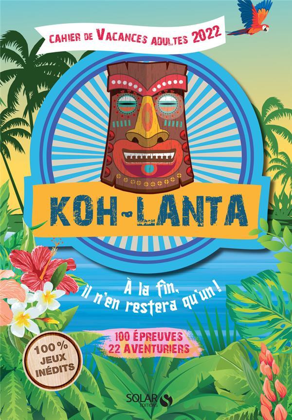 Vente Livre :                                    Koh-Lanta ; cahier de vacances (édition 2022)
