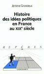 Vente Livre :                                    Histoire des idees politiques en france au xixe siecle
- Jérôme Grondeux                                     
