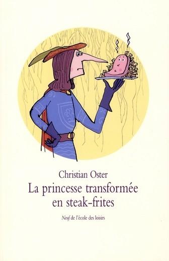 La princesse transformée en steak frites  - Oster Christian / Le  - Christian Oster  