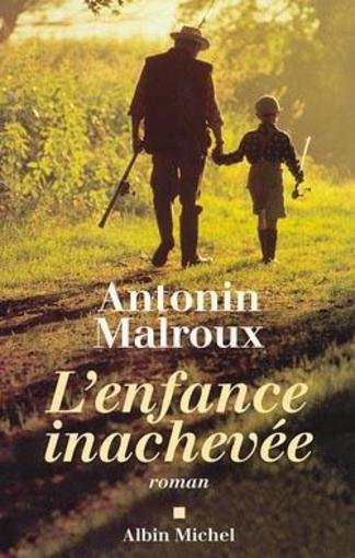 L'enfance inachevee  - Antonin Malroux  