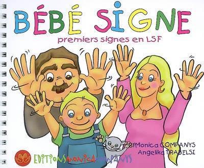 Vente Livre :                                    Bébé signe ; premiers signes en LSF
- Monica Companys  - Angelika Trabelsi                                     
