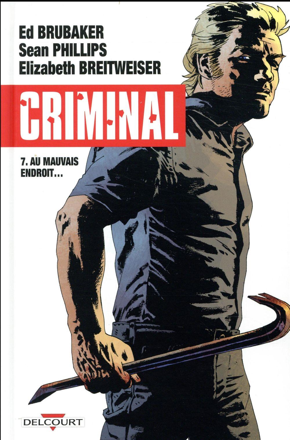 Criminal T.7 ; au mauvais endroit...  - Ed Brubaker  - Sean Phillips  