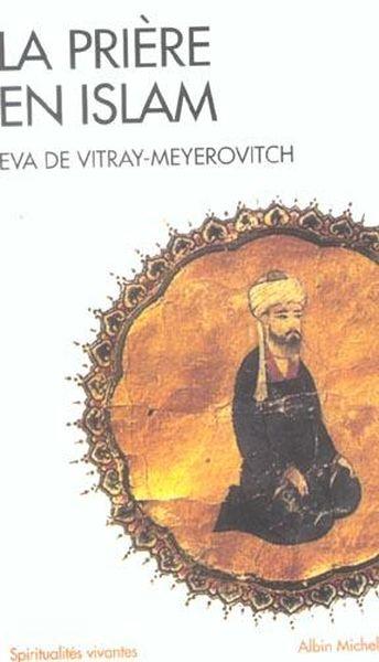 La prière en islam  - Eva de Vitray-Meyerovitch  