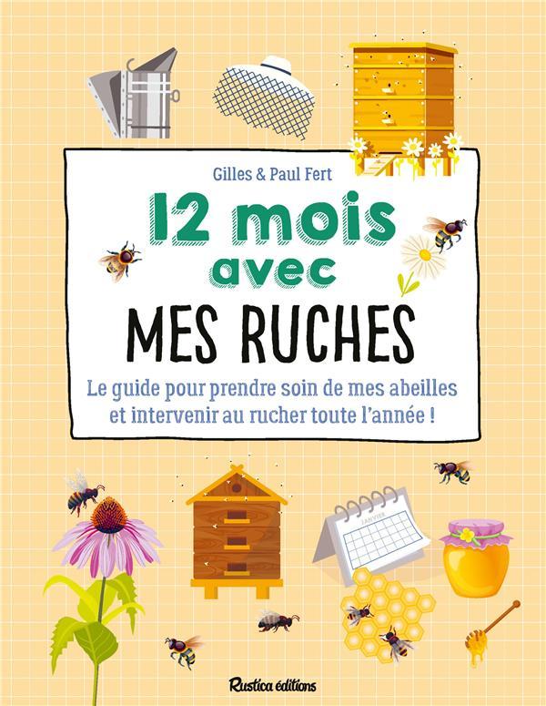 Vente Livre :                                    12 mois avec mes ruches : le guide pour prendre soin de mes abeilles et intervenir au rucher toute l'année !
