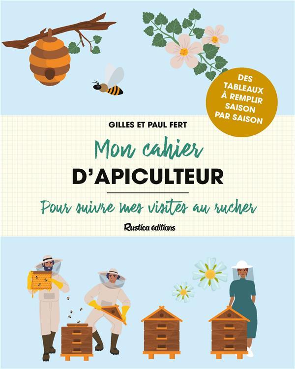 Mon cahier d'apiculteur : pour suivre mes visites au rucher  